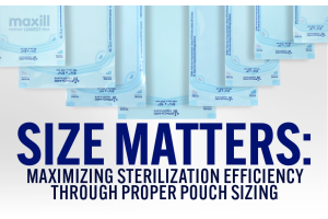 SIZE MATTERS: Maximizing Sterilization Efficiency Through Proper Pouch Sizing