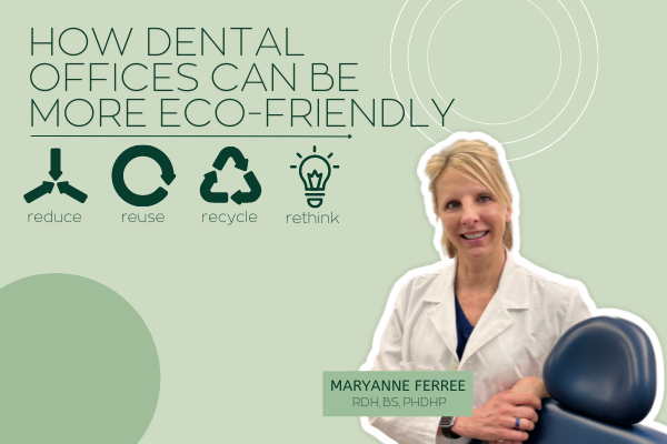 How Dental Offices Can Be More Eco-friendly and Invest in Our Planet 