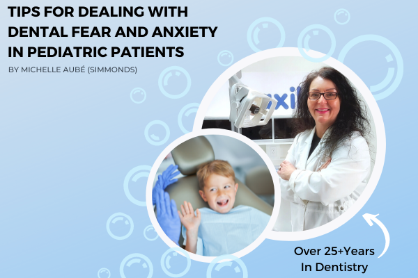 Tips for Dealing With Dental Fear and Anxiety in Pediatric Patients