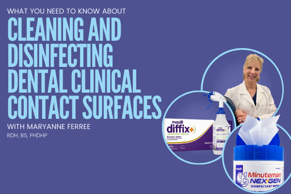 What You Need To Know About Cleaning and Disinfecting Dental Clinical Contact Surfaces (While Protecting Your Investment)