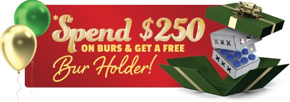 Spend $250 on burs and get a free Bur Holder!*